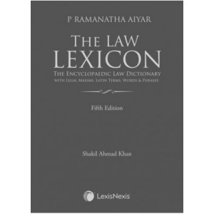 P Ramanatha Aiyar's The Law Lexicon [HB] by Shakil Ahmad Khan | LexisNexis